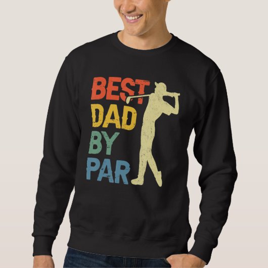 Best Dad By Par Daddy Father s Day Golf  Golfer Sweatshirt (Vorderseite)