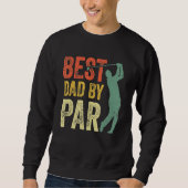Best Dad By Par Daddy Gift Golf  Golfer Father s D Sweatshirt (Vorderseite)