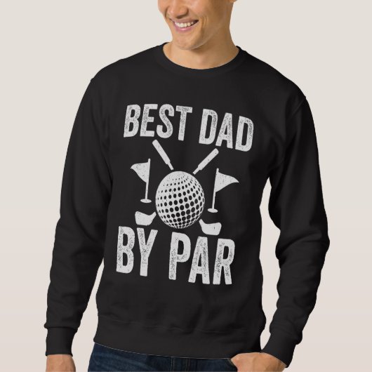 Best Dad By Par Father s Day Golf Golfer Daddy Sweatshirt (Vorderseite)