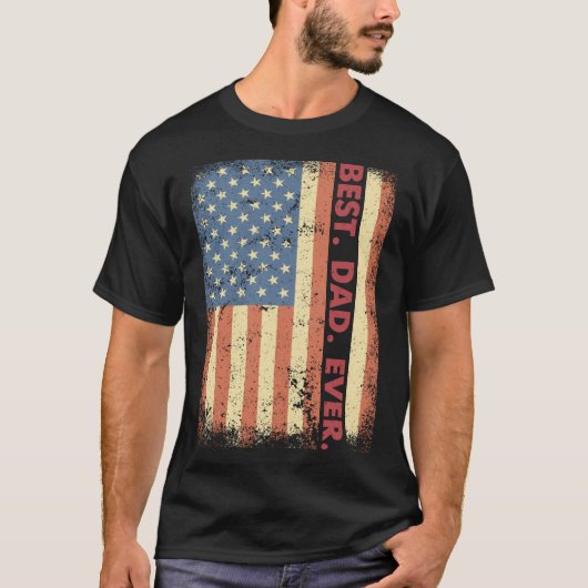 Best Dad Ever American Flag USA Patriotic Dad for T-Shirt (Vorderseite)