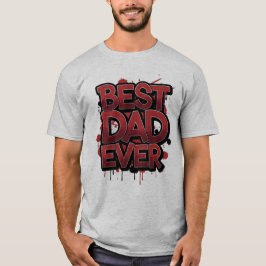 Best Dad Ever Bold Red Graffiti Street Art Design  T-Shirt