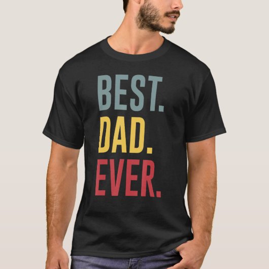 Best Dad Ever Father s Day T-Shirt (Vorderseite)