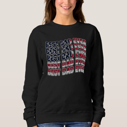 Best Dad Ever Fathers Day American Flag Father Dad Sweatshirt (Vorderseite)