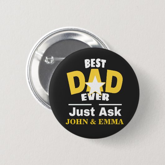 Best Dad Ever Just Ask... / Personalize Button (Vorne & Hinten)