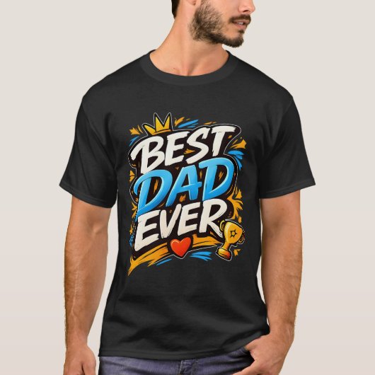Best Dad Ever Modern Graffiti with Crown & Trophy T-Shirt (Vorderseite)