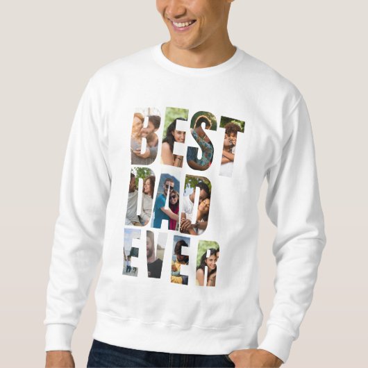 Best Dad Ever | Photo Collage Placeholder Template Sweatshirt (Vorderseite)