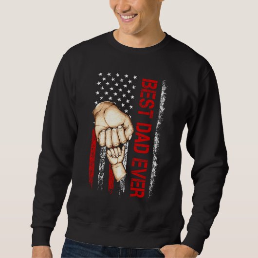 Best Dad Ever USA Flag Dad Have A Child Father s Sweatshirt (Vorderseite)