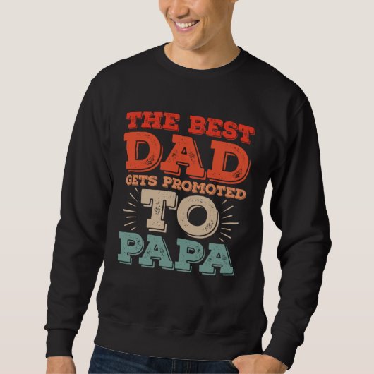 Best Dad Gets Promoted To Papa Daddy  Dad Jokes Sweatshirt (Vorderseite)