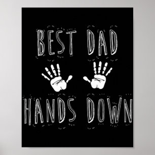 Best Dad Hands Down Fathers D Poster