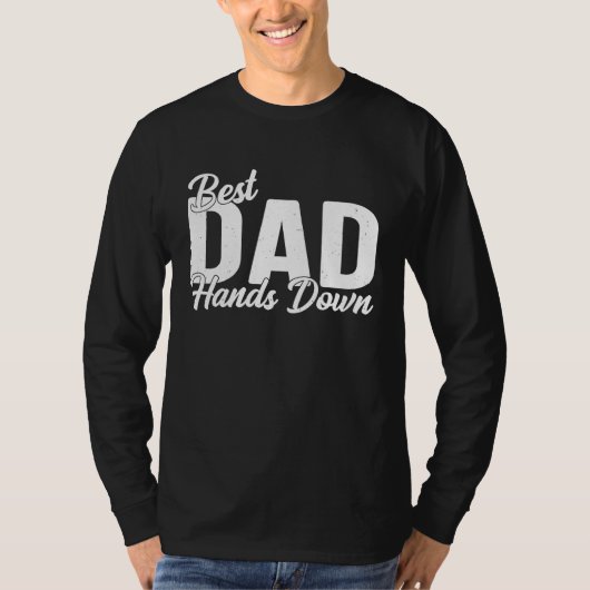 Best Dad Hands Down Saying for Fathers Day T-Shirt (Vorderseite)