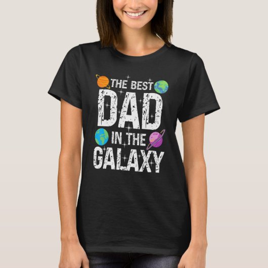 Best Dad in the Galaxy Fathers's Day Present for T-Shirt (Vorderseite)