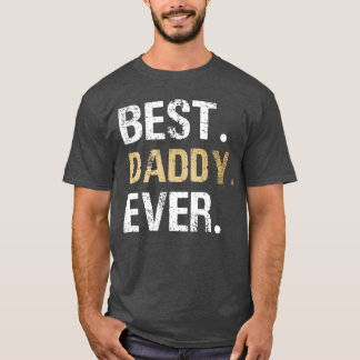 Best Daddy Ever Dad Father friend T-Shirt