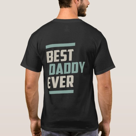 Best Daddy Ever T-Shirt (Rückseite)