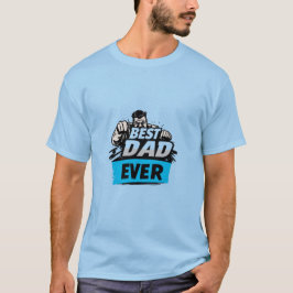 Best Daddy Ever T-Shirt