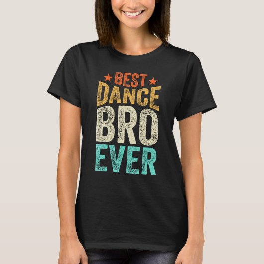 Best Dance Bro Ever Dancing Dancer Brother Tap Dan T-Shirt (Vorderseite)