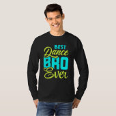 Best Dance Bro Ever T-Shirt (Vorne ganz)