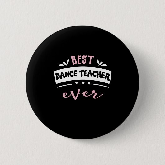 Best Dance Teacher Ever Gift Idee Button (Vorderseite)