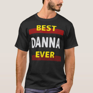 Best Danna Ever Friends Name Buddy Nickname Person T-Shirt