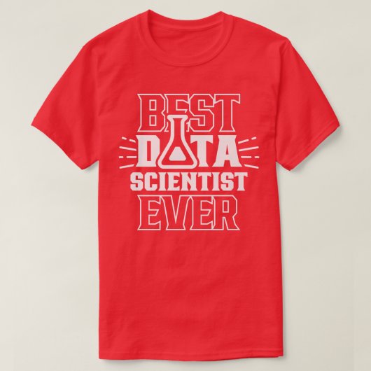 Best Data Scientist Ever Analytics Science Analyst T-Shirt (Design vorne)