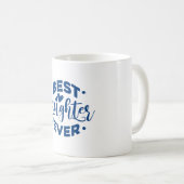 Best Daughter Ever Kaffeetasse (VorderseiteRechts)