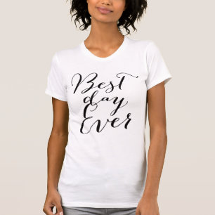 Best Day Ever Calligraphy Script Wedding T - Shirt