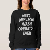 Best Deflash Wash Operator Ever Sweatshirt (Vorderseite)