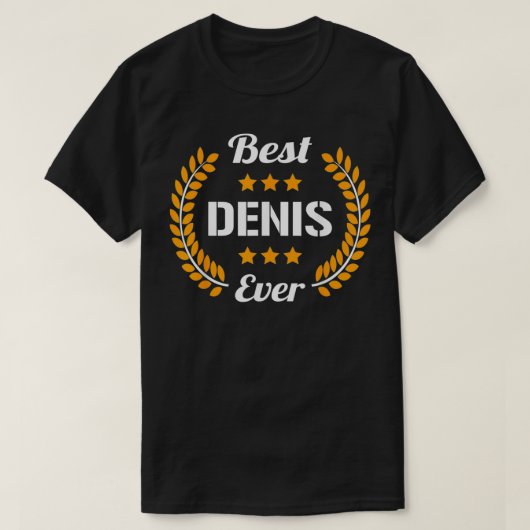 Best Denis Ever Funny Sprichwort Vorname Denis T-Shirt (Design vorne)