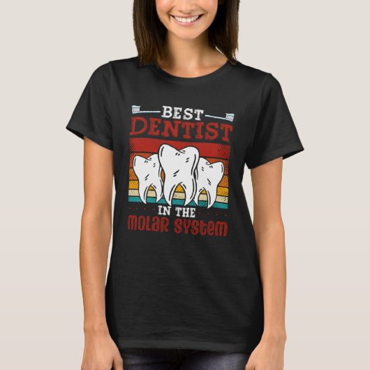 Best Dentist In The Molar System Dental Assistant  T-Shirt (Vorderseite)