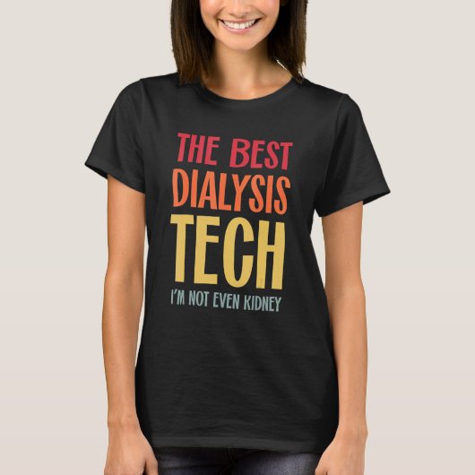 Best Dialysis Tech Kidney Nephrology Hemodialysis  T-Shirt (Vorderseite)