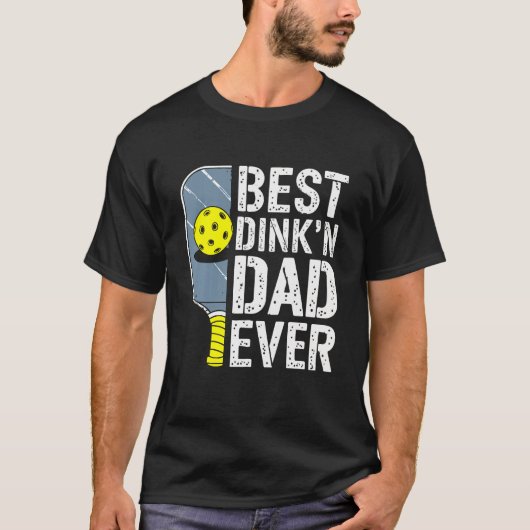 Best Dink'N Dad Ever Pickleball T-Shirt (Vorderseite)