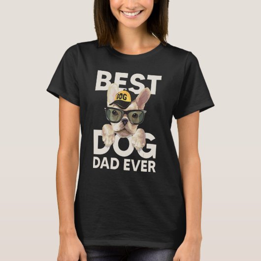 Best Dog Dad Ever T-Shirt (Vorderseite)