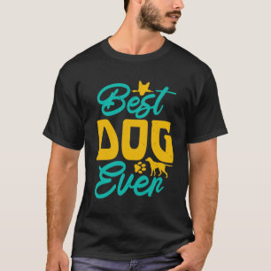 Best dog ever T-Shirt