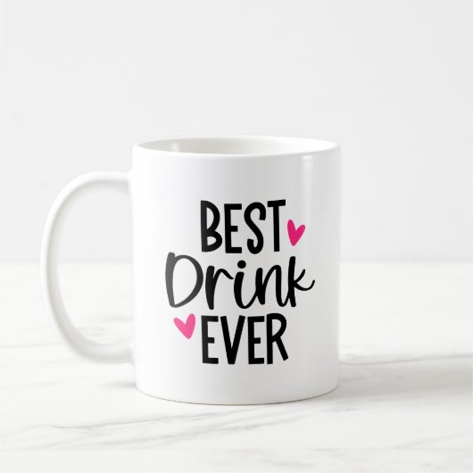 Best Drink Ever - Funny und Niedliche Tasse (Links)