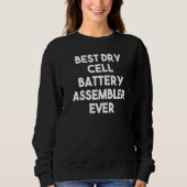 Best Dry Cell Battery Assembler Ever Sweatshirt (Vorderseite)