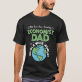 Best Economist Dad In The Whole Wide World Father' T-Shirt (Vorderseite)