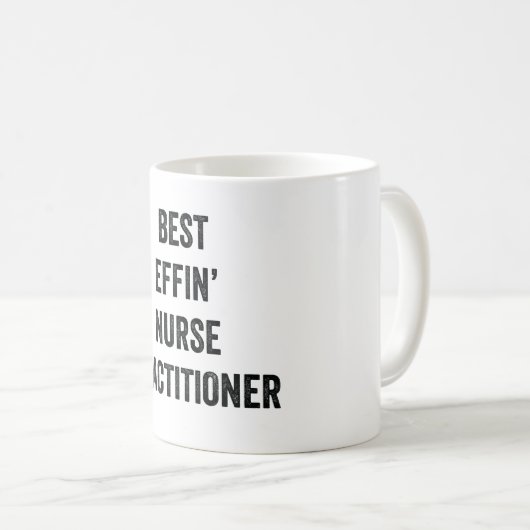 Best Effin' Nurse Practitioner Kaffeetasse (VorderseiteRechts)