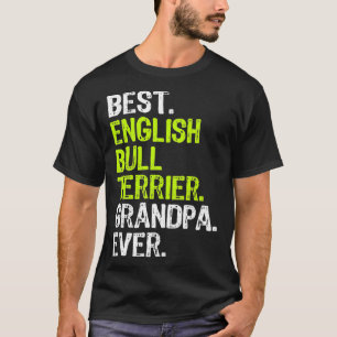 Best English Bull Terrier Opa Ever Dog Lover T-Shirt