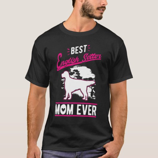 Best English Setter Mom Ever T-Shirt (Vorderseite)