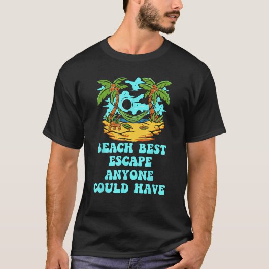 Best Escape Anyone Could Have Beach Vacation Ocean T-Shirt (Vorderseite)