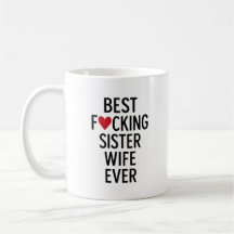 Best F*cking SisterWife-Tasse