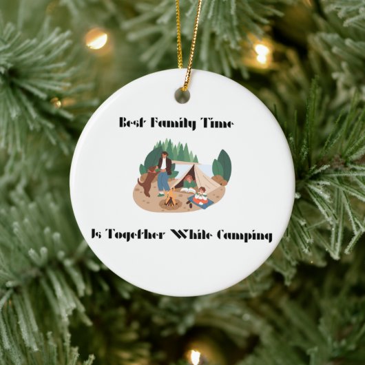 Best Family Time is Together while Camping on a la Keramik Ornament (Baum)