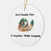 Best Family Time is Together while Camping on a la Keramik Ornament (Links)