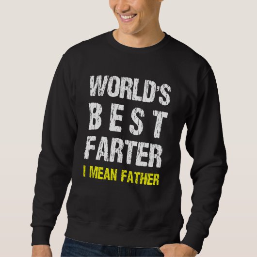 Best Farter Ever I Mean Father 1 Sweatshirt (Vorderseite)
