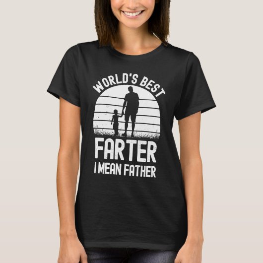 Best Farter Ever Worldu2019s Best Farter I Mean Fa T-Shirt (Vorderseite)