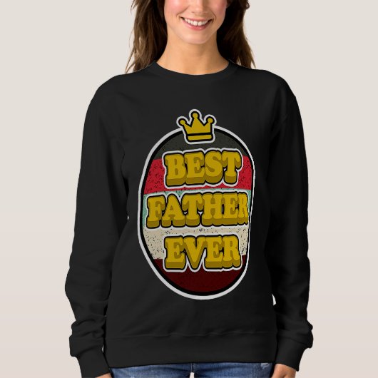 Best Father Ever for Papas  Father's Day Sweatshirt (Vorderseite)