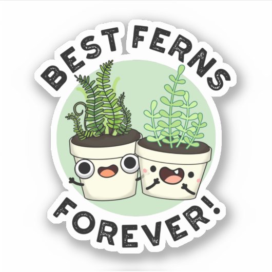 Best Ferns Forever Funny BESTE FREUNDIN Puff Aufkleber (Vorderseite)