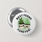 Best Ferns Forever Funny BESTE FREUNDIN Puff Button (Vorne & Hinten)