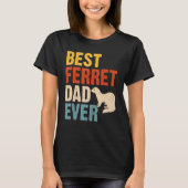 Best Ferret Dad Ever T-Shirt (Vorderseite)