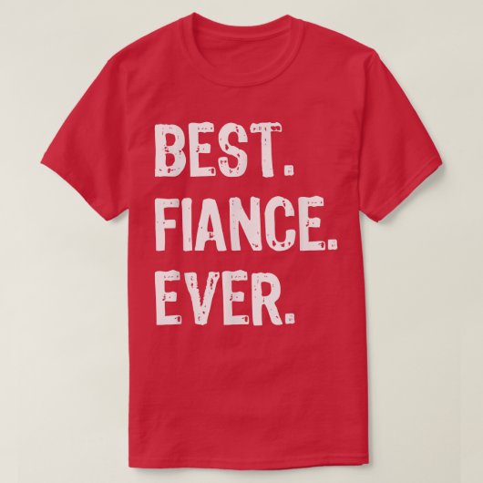 Best Fiance Ever Funny Cool T-Shirt (Design vorne)