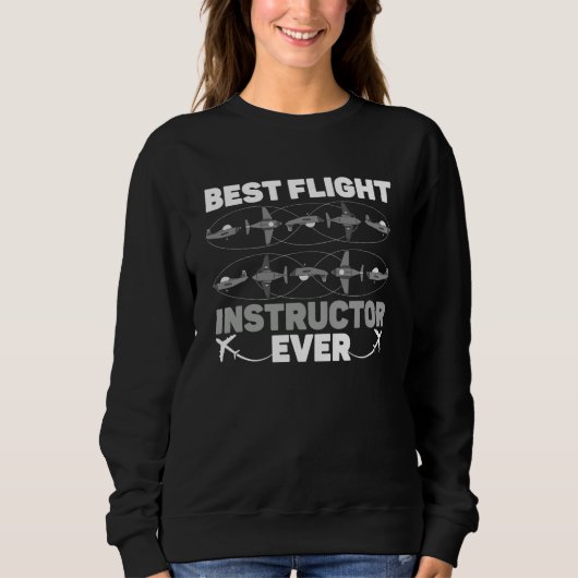 Best Flight Instructor Ever Airplane Pilot Aviatio Sweatshirt (Vorderseite)